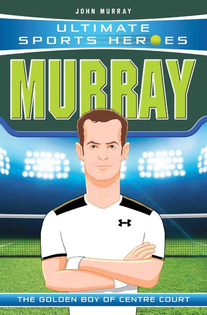Ultimate Sports Heroes – Andy Murray, John Murray