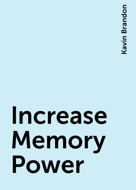 Increase Memory Power, Kavin Brandon
