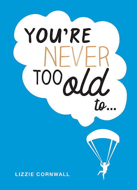 You're Never Too Old To, Lizzie Cornwall