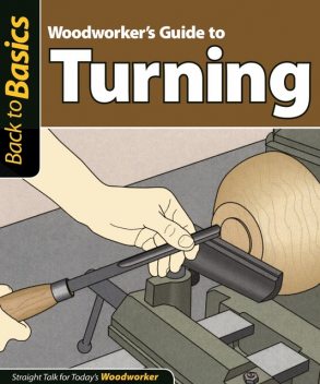 Woodworker's Guide to Turning, Skills Institute Press