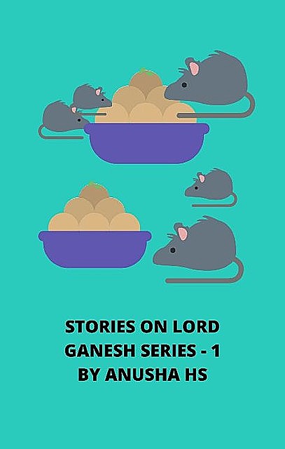 Stories on lord Ganesh series -1, Anusha hs