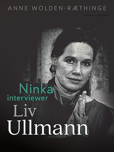 Ninka interviewer Liv Ullmann, Anne Wolden-Ræthinge