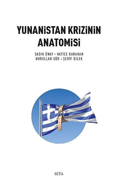 Yunanistan Krizinin Anatomisi, Hatice Karahan, Nurullah Gür, Sadık Ünay, Şerif Dilek