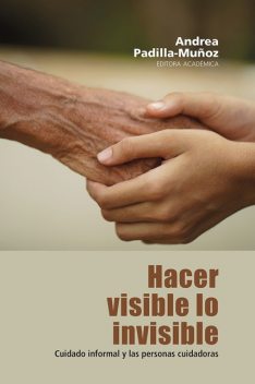 Hacer visible lo invisible, Olga Janneth Gómez Ramírez, Clara Viviana Plazas-Gómez, Carmen-Lucía Curcio Borrero, Daira Vanessa Burbano Rivera, Javier A Pineda D, Jorge Enrique Neva Orozco, Nora Liliana Guevara-Peña, Paul Andrés Rodríguez Lesmes, Sara Espinal-Aran, Valentina Perrotta