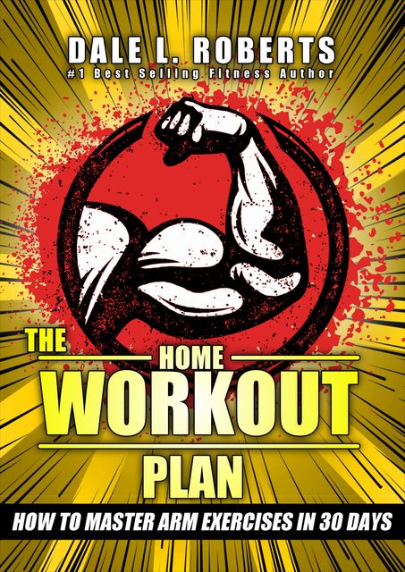 The Home Workout Plan, Dale L. Roberts