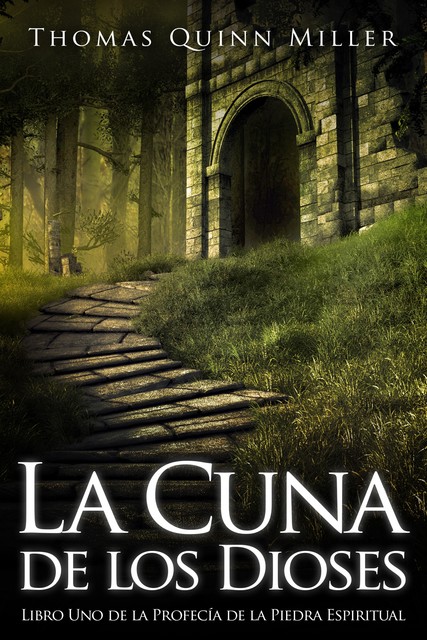La Cuna de los Dioses (Spanish Edition), Thomas Quinn Miller