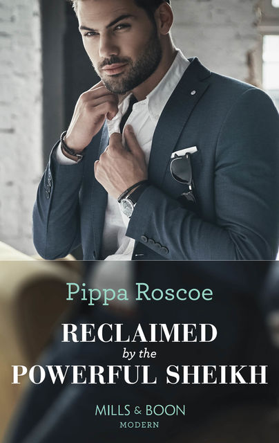 Reclaimed By The Powerful Sheikh, Pippa Roscoe