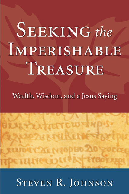 Seeking the Imperishable Treasure, Steven Johnson