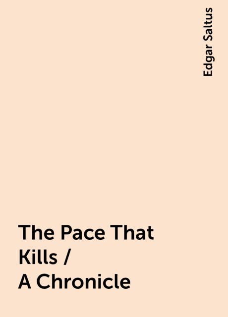 The Pace That Kills / A Chronicle, Edgar Saltus