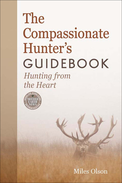 The Compassionate Hunter's Guidebook, Miles Olson