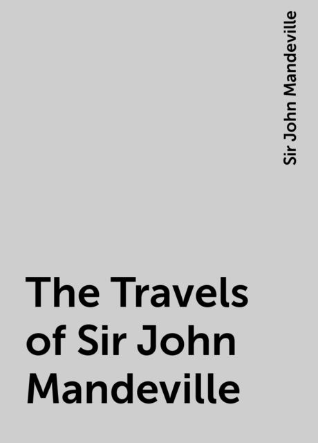 The Travels of Sir John Mandeville, Sir John Mandeville