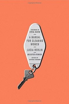 A Manual for Cleaning Women: Selected Stories, Lucia Berlin