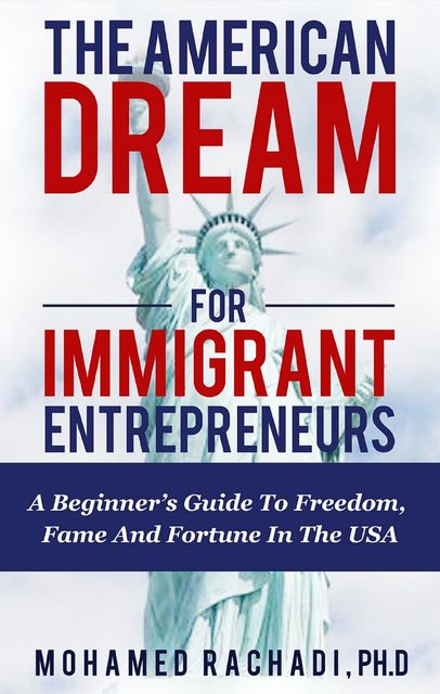 The American Dream For Immigrant Entrepreneurs, Mohamed Rachadi