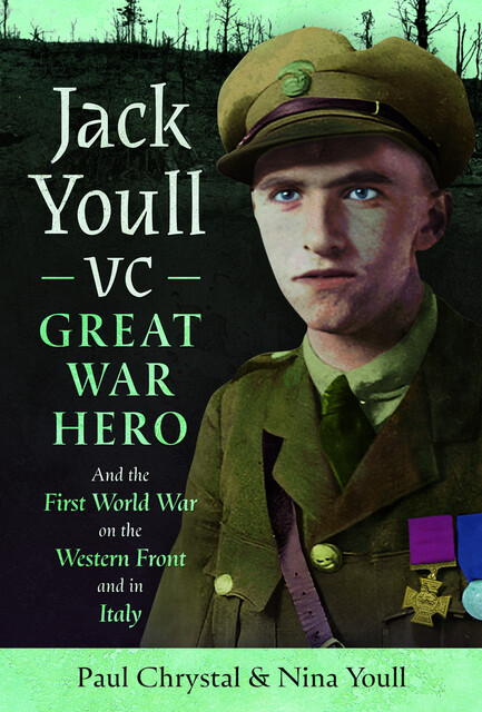 Jack Youll VC, Great War Hero, Paul Chrystal, Nina Youll