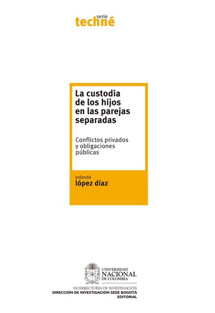 La custodia de los hijos en las parejas separadas. Conflictos privados y obligaciones públicas, Yolanda López Díaz