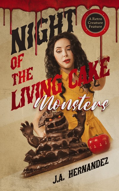 Night of the Living Cake Monsters, J.A. Hernandez