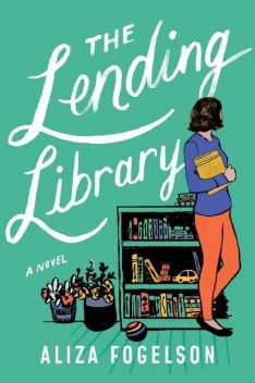 The Lending Library: A Novel, Aliza Fogelson