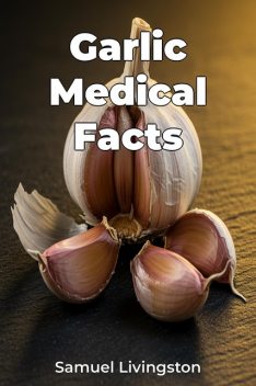 Garlic Medical Facts, Samuel Livingston