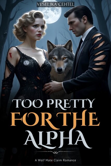 Too Pretty For the Alpha, Veseljka Cehtel