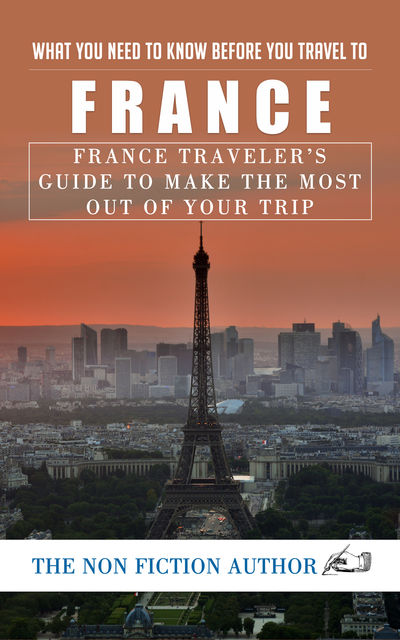 What You Need to Know Before You Travel to France, The Non Fiction Author