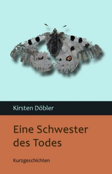 Eine Schwester des Todes, Kirsten Döbler