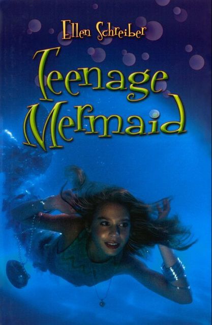Teenage Mermaid, Ellen Schreiber
