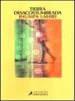 Tierra Desacostumbrada, Jhumpa Lahiri