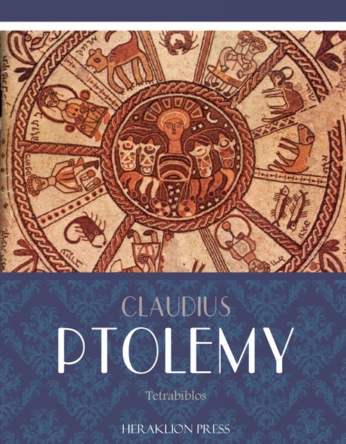 Traditional Astrology: Ptolemy's Tetrabiblos, J.M.Ashmand