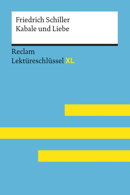 Kabale und Liebe von Friedrich Schiller: Lektüreschlüssel mit Inhaltsangabe, Interpretation, Prüfungsaufgaben mit Lösungen, Lernglossar. (Reclam Lektüreschlüssel XL), Bernd Völkl