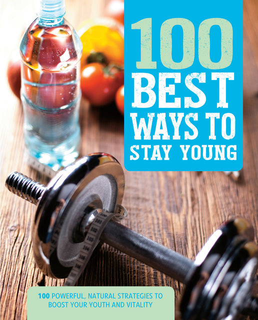 100 Best Ways to Stay Young, Love Food Editors