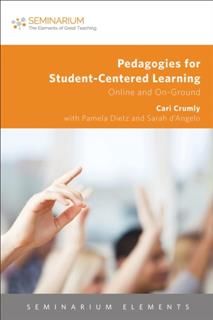 Pedagogies for Student-Centered Learning, Cari Crumly