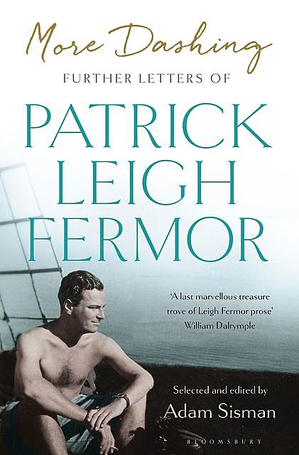 More Dashing, Patrick Leigh Fermor