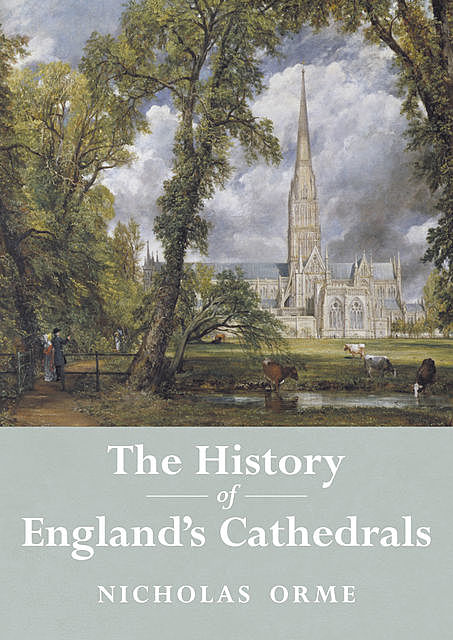 The History of England's Cathedrals, Nicholas Orme