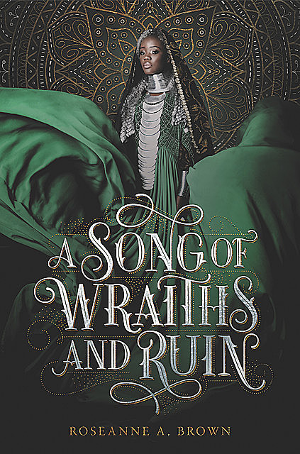 A Song of Wraiths and Ruin, Roseanne A. Brown