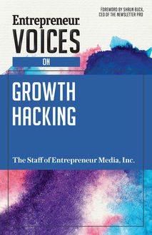 Entrepreneur Voices on Growth Hacking, Inc., The Staff of Entrepreneur Media