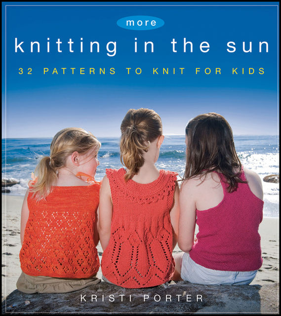 More Knitting in the Sun, Kristi Porter