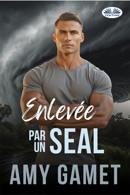 Enlevée Par Un SEAL-HERO Force – Tome 7, Amy Gamet