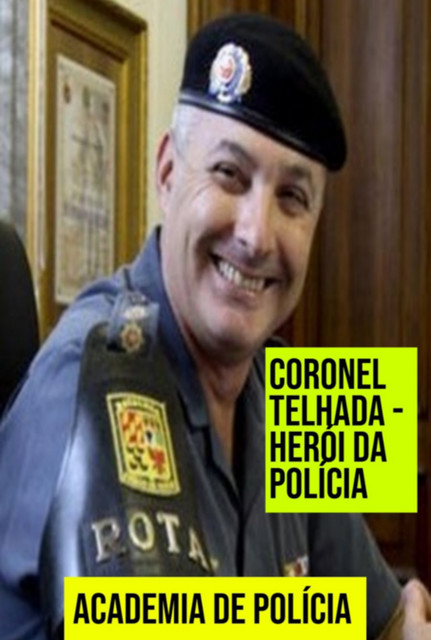 Coronel Telhada, Herói Da Polícia, Academia, De Polícia