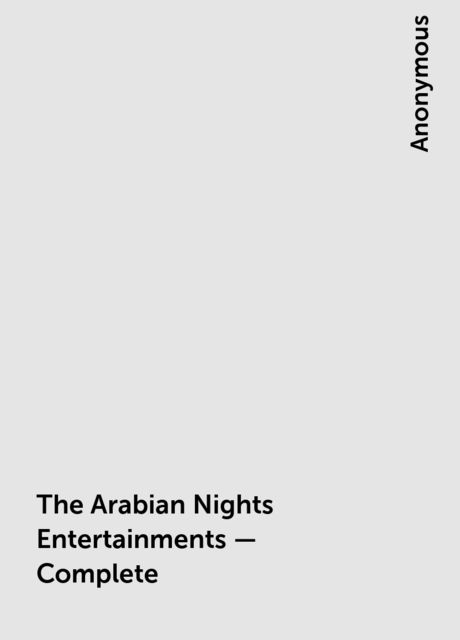 The Arabian Nights Entertainments - Complete, 