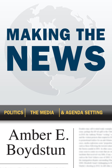 Making the News, Amber E. Boydstun