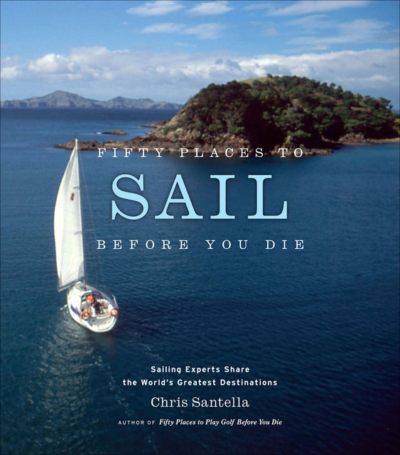 Fifty Places to Sail Before You Die, Chris Santella