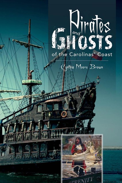 Pirates and Ghosts of the Carolinas' Coast, Cynthia Moore Brown