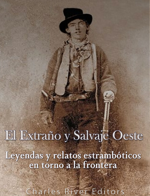 El Extraño y Salvaje Oeste, Charles River Editors