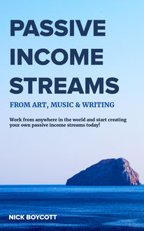 Passive Income Streams from Art, Music & Writing, Nick Boycott