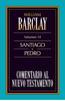 Comentario al Nuevo Testamento Vol. 14, William Barclay