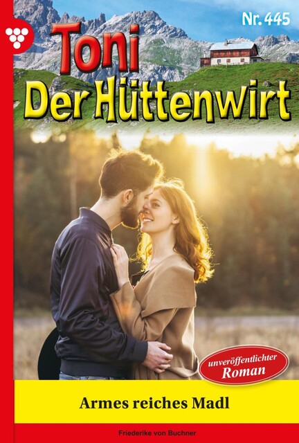 Toni der Hüttenwirt 119 – Heimatroman, Friederike von Buchner