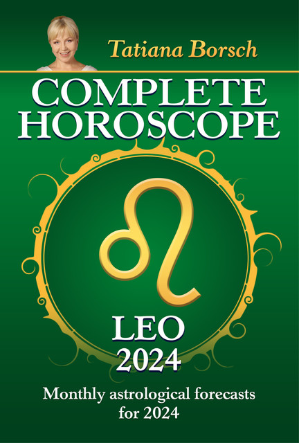 Complete Horoscope Leo 2024, Tatiana Borsch