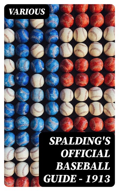 Spalding's Official Baseball Guide – 1913, Various