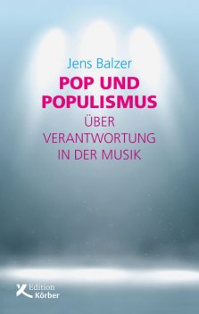 Pop und Populismus, Jens Balzer