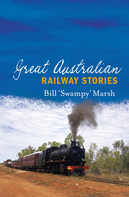 Great Australian Railway Stories, Bill Marsh